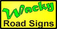 Pictures_Title_Wacky_Road_Signs.gif (8935 bytes)